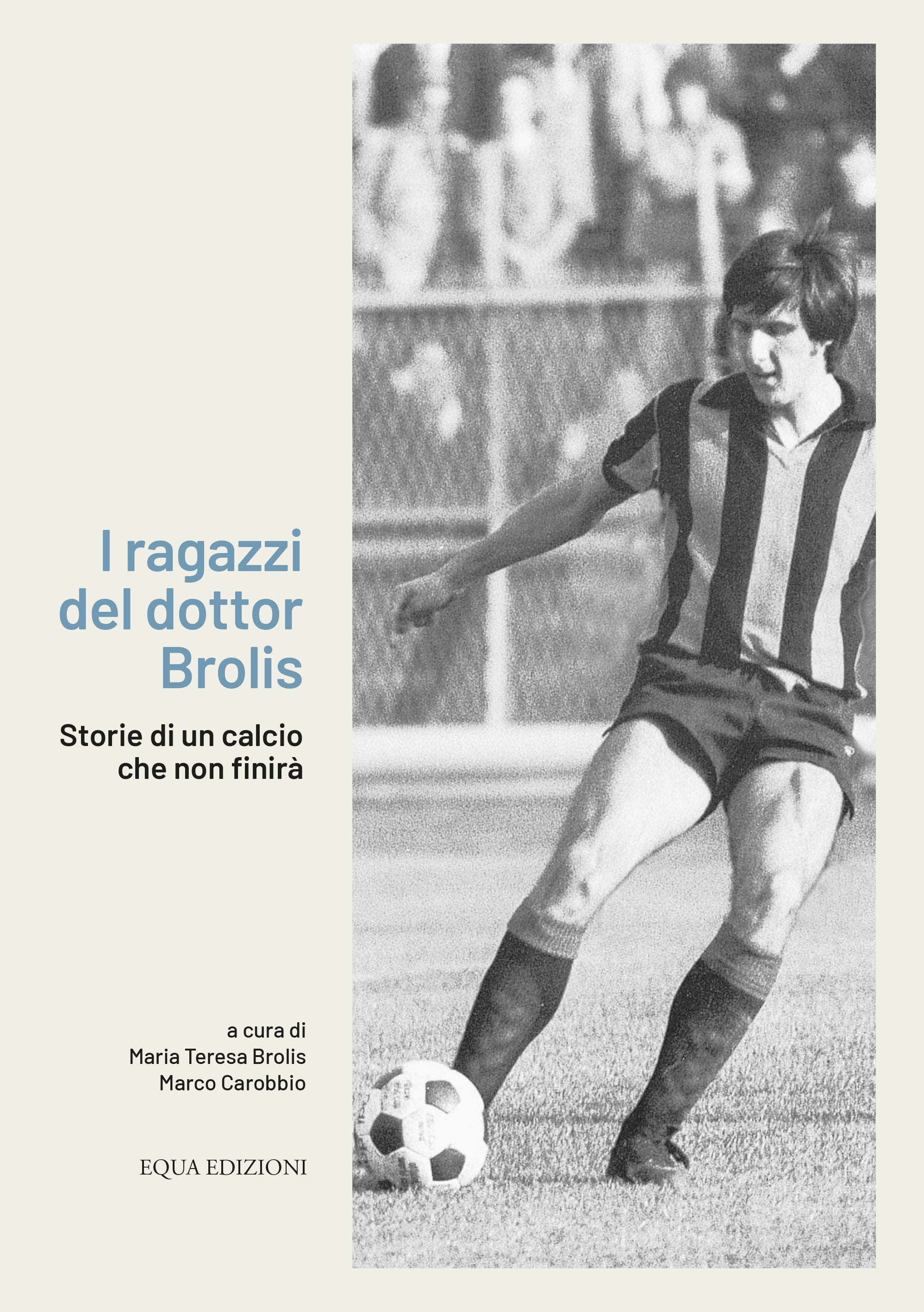 I ragazzi del dottor Brolis - Storie di un calcio che non finirà